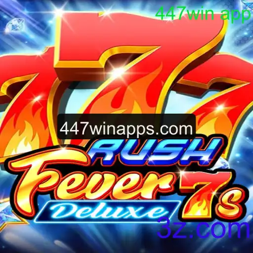 Descubra o emocionante mundo de RushFever7sDeluxe no 447win App